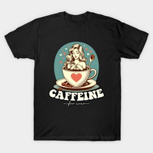 Caffeine For Ever | Caffeine 4 Ever T-Shirt